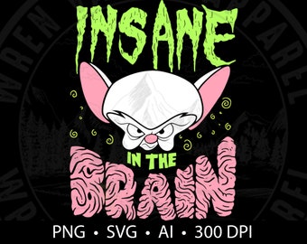 Insane In The Brain Design, SVG/PNG File Digital Download, Use with Photoshop,  Canva, graphic programs