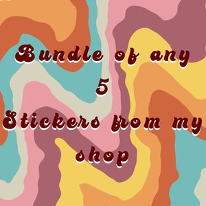 Sticker Bundle, Choose 5 Sticker Designs | Mystery Sticker Bundle