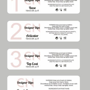 May include: Four white labels with pink numbers 1, 2, 3, and CN. Each label has the text "Designer Dips" and a product name: "Base", "Activator", "Top Coat", and "Brush Saver". Each label has the text "15ml-0.5fl. oz. e" and a warning label with safety instructions and ingredients.