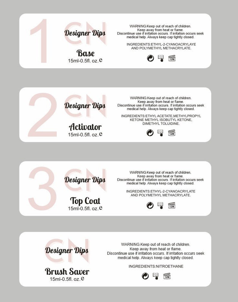 May include: Four white labels with pink numbers 1, 2, 3, and CN. Each label has the text "Designer Dips" and a product name: "Base", "Activator", "Top Coat", and "Brush Saver". Each label has the text "15ml-0.5fl. oz. e" and a warning label with safety instructions and ingredients.