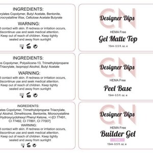 May include: Six labels for nail dip powder products. Each label features the brand name "Designer Dips" in pink text, a product name, and a list of ingredients and warnings. The products include Gel Base, Gel Top Coat, Builder Gel, Gel Matte Top, Peel Base, and Builder Gel.