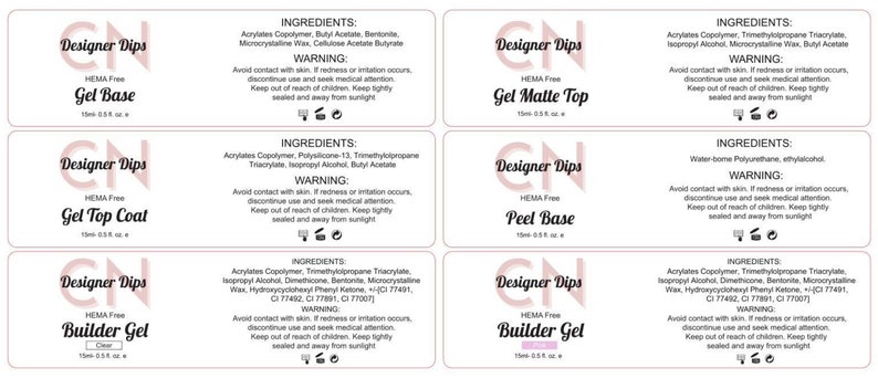 May include: Six labels for nail dip powder products. Each label features the brand name "Designer Dips" in pink text, a product name, and a list of ingredients and warnings. The products include Gel Base, Gel Top Coat, Builder Gel, Gel Matte Top, Peel Base, and Builder Gel.