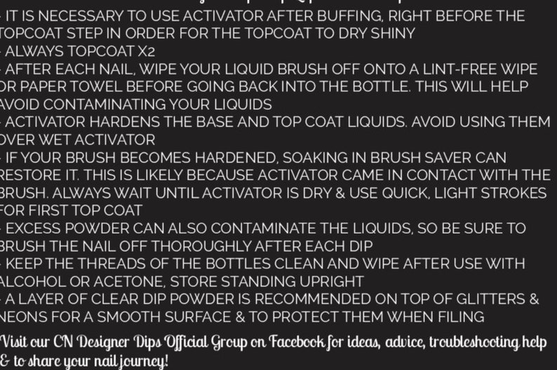 May include: A black and white text-based image with instructions for using nail dip powder. The text includes tips for using activator, cleaning brushes, and storing the product. It also mentions a Facebook group for ideas and troubleshooting.