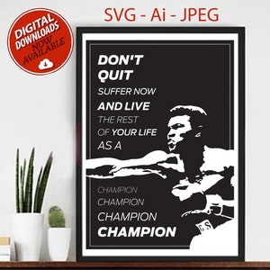 Don&#39;t Quit Suffer Now and Live the Rest of Your Life as a Champion, Motivational Quote Wall Decor, SVG Cut Print Design