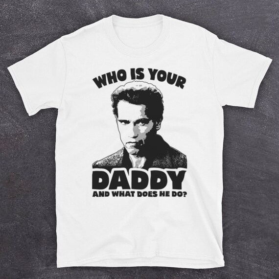 Kindergarten Cop Who Is Your Daddy And What Does He Do Etsy Canada