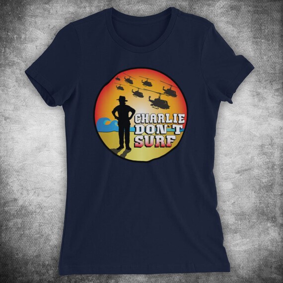 Charlie Don't Surf Apocalypse Now Movie Vietnam War T Shirt