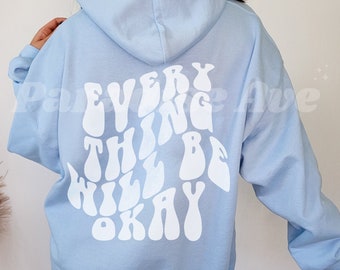 Everything Will Be Okay Hoodie, Trendy Hoodie, Aesthetic Hoodie, Oversized Hoodie, Tumblr Hoodie