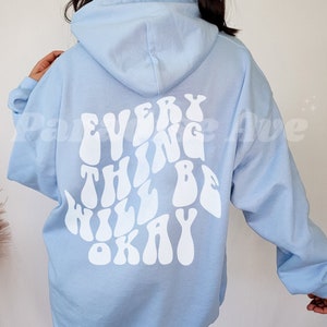 Everything Will Be Okay Hoodie, Trendy Hoodie, Aesthetic Hoodie, Oversized Hoodie, Tumblr Hoodie