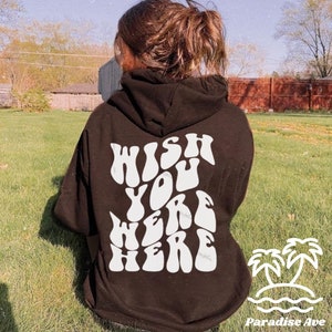 Wish You Were Here Hoodie / Tumblr Hoodie / Trendy Hoodie / Positive Hoodie / Aesthetic Hoodie