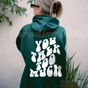 You Talk Too Much Trendy Tumblr Hoodie