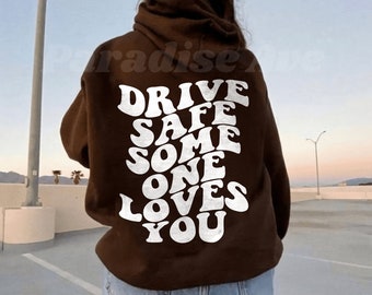 Drive Safe Someone Loves You Trendy Tumblr Hoodie