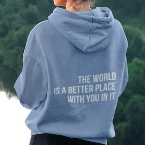 The World is a Better Place with you in it Pullover Hoodie Tumblr Hoodie Oversized Hoodie Motivational Workout Pullover,Trendy Hoodie