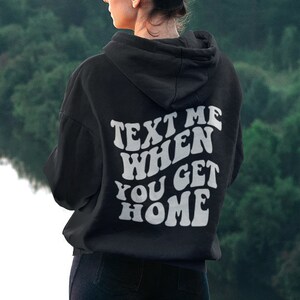 Text Me When You Get Home Hoodie | Tumblr Hoodie | Aesthetic Hoodie | Trendy Hoodie