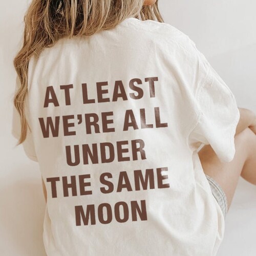 At Least We're All Under the Same Moon Hoodie Trendy - Etsy