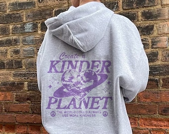 Create A Kinder Planet Hoodie | Trendy Hoodie | Aesthetic Hoodie | Tumblr Hoodie