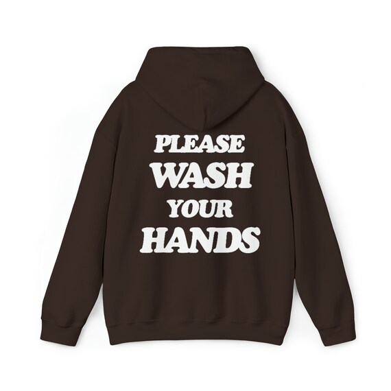 Please Wash Your Hands Hoodie Trendy Hoodie Aesthetic Hoodie Etsy
