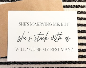 She's Marrying Me, But she's Stuck With Us -Will You Be My Best Man, Groomsmen, Groomsmen Proposal Card, Best Man, Bridal Party