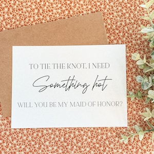 To Tie The Knot I Need Something Hot, Will You Be My Maid of Honor, Funny Bridesmaid Proposal Card, Girls Bridesmaid Proposal Printed Card