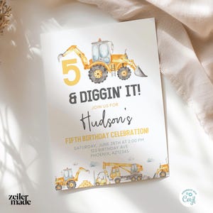 May include: A yellow and gray construction vehicle birthday party invitation with the text "5 & Diggin' It!" and "Join us for Hudson's Fifth Birthday Celebration!"  The invitation includes the date, time, and address for the party.