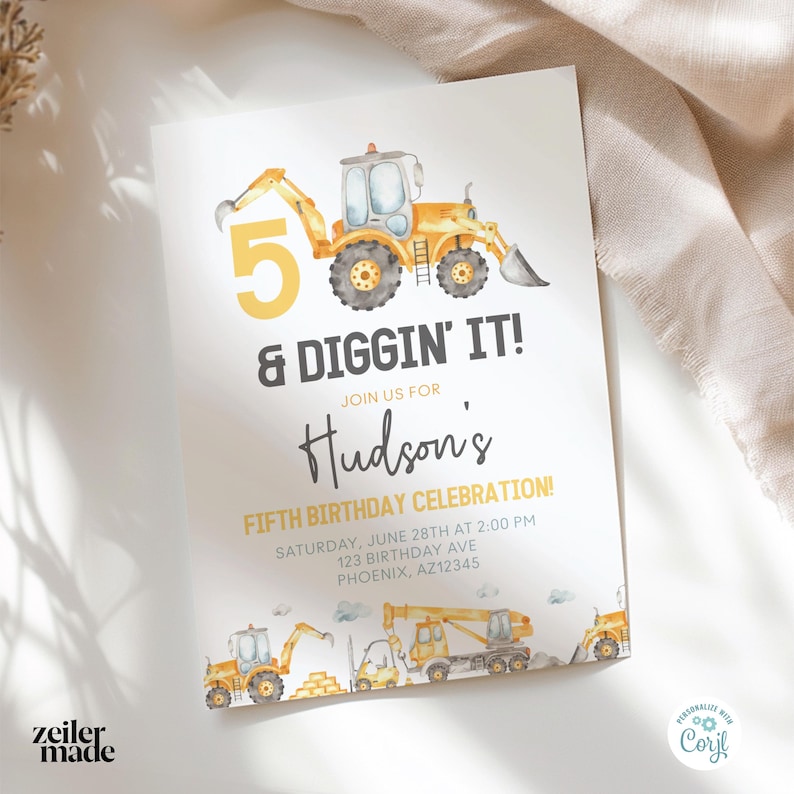 May include: A yellow and gray construction vehicle birthday party invitation with the text "5 & Diggin' It!" and "Join us for Hudson's Fifth Birthday Celebration!"  The invitation includes the date, time, and address for the party.