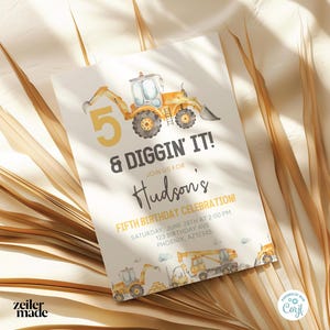 May include: A yellow and black construction vehicle birthday invitation with the number 5 and the text "& Diggin' It!"  Join us for Hudson's Fifth Birthday Celebration! Saturday, June 28th at 2:00 PM 123 Birthday Ave Phoenix, AZ12345