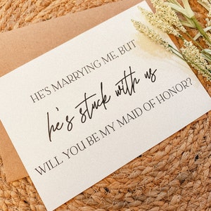 He's Marrying Me, But He's Stuck With Us -Will You Be My Maid of Honor, Bridesmaid, Bridesmaid Proposal Card,Matron Of Honor, Bridal Party