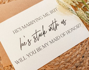 He's Marrying Me, But He's Stuck With Us -Will You Be My Maid of Honor, Bridesmaid, Bridesmaid Proposal Card,Matron Of Honor, Bridal Party