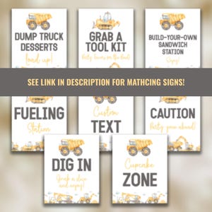 May include: A set of 8 printable signs for a construction themed party. The signs feature yellow construction vehicles and black text. The signs include: "Dump Truck Desserts", "Grab a Tool Kit", "Build-Your-Own Sandwich Station", "Fueling Station", "Custom Text", "Caution Party Zone Ahead", "Dig In", and "Cupcake Zone".