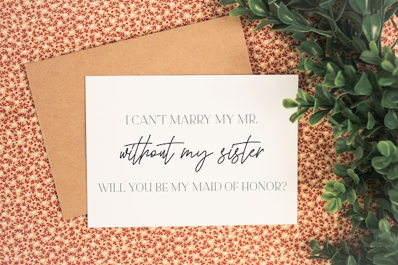 I Can't Marry My Mr. without my sister -Will You Be My Maid of Honor, Bridesmaid, Bridesmaid Proposal Card,Matron Of Honor,Sister Bridesmaid