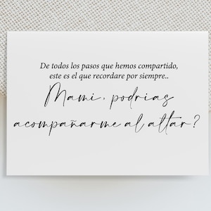 Peut inclure: Une carte blanche avec du texte noir qui dit "De todos los pasos que hemos compartido, este es el que recordare por siempre.. Mami, podrias acompañarme al altar?"