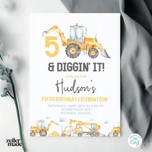 May include: A yellow and gray construction vehicle birthday invitation with the number 5 and the text "& Diggin' It!"  Join us for Hudson's Fifth Birthday Celebration! Saturday, June 28th at 2:00 PM 123 Birthday Ave Phoenix, AZ12345