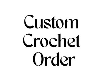 Custom Crochet Order