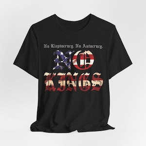 NO KINGS Political Protest Tee, Activist T-Shirt, Resist Shirt, Democracy Supporter Clothing, Anti-Trump Apparel