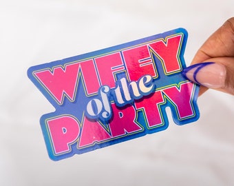 WIFEY of the PARTY Holographic Sticker | Bride | Future Mrs | Bridal Shower Gift | Proposal | Gift Wedding Favor | Bridal Party