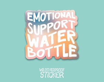 Emotional Support Water Bottle Hydrate  Laptop Car Vinyl Bumper Sticker Weatherproof Sticker - Perfect for Cars, Laptops, and Water Bottles