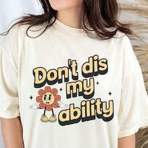 Disability Pride Sarcasm,Disabled is Not Dirty Word,Disability Acceptance,Disability Rights on Comfort Colors Tee,Chronic Pain illness club