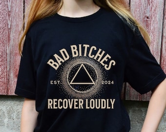 Sober Mom Gift,Sobriety Shirt, Celebrate Sobriety, Recovery Gift Soberversary, Sober AF Shirt,Recover Loudly Shirt, Bad Ass Sober Mom Woman