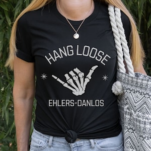 Ehlers Danlos Syndrome Shirt, Hang Loose EDS Chronic Illness Ehlers-Danlos Warrior Gift, Spoonie Gift, Hypermobile Pain Apparel for Spoonie