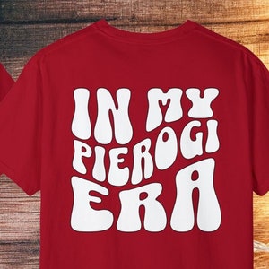 In My Pierogi Era Comfort Colors Tee, Polish Food Cuisine Shirt, Polish American Gift, Funny Polish Gift, Pierogi Making, Polish Culture