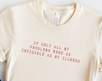 Unsichtbare Krankheit Shirt, chronische Krankheit Schmerz Shirt, Behinderung Bewusstsein, medizinisches Bewusstsein Fibro Lupus MS POTS PCOS, Spoonie Life Tee