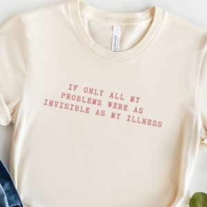 Invisible Illness Shirt, Chronic Illness Pain Shirt, Disability Awareness, Medical Awareness Fibro Lupus MS POTS PCOS, Spoonie Life Tee