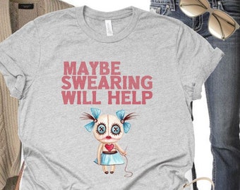 Maybe Swearing Will Help Shirt - Funny Cross Stitch Shirt - Voodoo Doll Shirt - Snarky Cross Stitch - Sarcastic Dark Humor - Swearing Helps