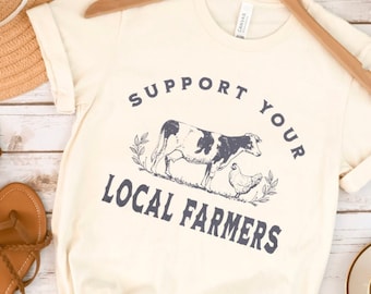 Support Your Local Farmers Shirt, Thank a Farmer Shirt, Farm Shirt, Support Your Local Farmer Shirt, Funny Farm Tee, Support Local Farm Tee