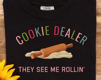 Cookie Dealer Shirt Funny Baking Lover Shirts, Bakers T-Shirt Gift for Mom, Baking Gifts for Pastry Chef, Baking Shirt, They See Me Rollin