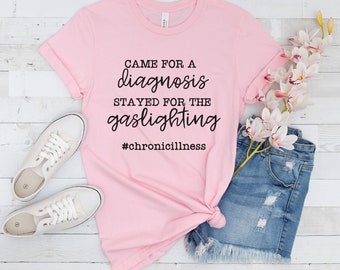 Funny Chronic Illness Shirt, Medical Gaslighting Invisible Illness Spoonie,Gifts for Warrior, Chronic Diagnosis Sarcasm, You don't Look Sick