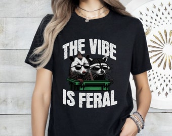 Feral Shirt, Unisex Funny Feral Vibe Tee, Funny Quote T-Shirt,Feral Era, Best Friend Gift, Sarcastic Tee, Unhinged Best Friend Sarastic Gift