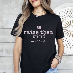 Hot Mess Feral Mom Raise Them Kind,Gift for Mom, Mom Life T-shirt, Funny Mom Shirt, Mom Doing Her Best Shirt, Sarcastic Mom Shirt, Feral Kid