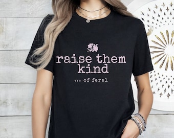 Hot Mess Feral Mom Raise Them Kind,Gift for Mom, Mom Life T-shirt, Funny Mom Shirt, Mom Doing Her Best Shirt, Sarcastic Mom Shirt, Feral Kid