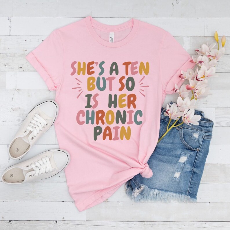 Sarcastic Chronic Pain Shirt, She's a Ten Chronic Pain, Funny Fibro Warrior, Invisible Illness Pain Gifts, Hot Girls have Chronic Sick Pain Pink