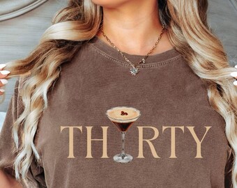 Thirtieth Thirty Birthday, Dirty 30 Martini Shirt, Comfort Colors, Dirty Martini Lover Gift, Martini Cocktail, Tini Time Preppy Celebration